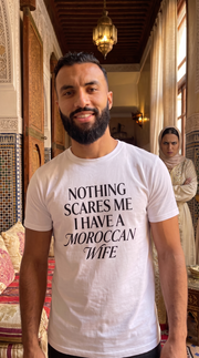 T-shirt "Nothing Scares Me, I Have a Moroccan Wife"